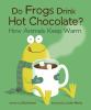 Do_Frogs_Drink_Hot_Chocolate___How_Animals_Keep_Warm