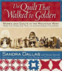 The_quilt_that_walked_to_Golden__women_and_quilts_of_the_mountain_west__from_the_Overland_Trail_to_Contemporary_Colorado