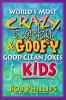 The_world_s_most_crazy__wacky____goofy_good_clean_jokes_for_kids