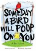 Someday_a_bird_will_poop_on_you