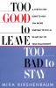 Too_good_to_leave__too_bad_to_stay