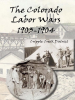 The_Colorado_Labor_Wars__Cripple_Creek__1903-1904