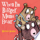 When_I_m_bigger__Mama_Bear