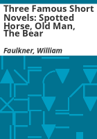 Three_famous_short_novels__spotted_horse__old_man__the_bear