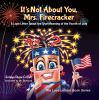 It_s_Not_About_You__Mrs__Firecracker
