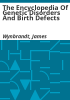 The_encyclopedia_of_genetic_disorders_and_birth_defects